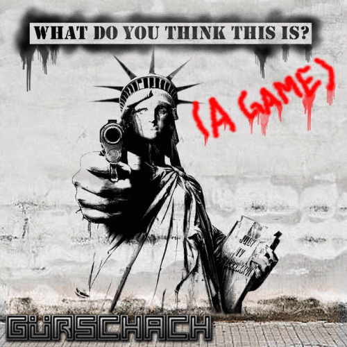 Gürschach : What Do You Think This Is (A Game)